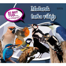 Elektra Kiadóház Madarak tarka világa - Ki mit tud... a világról? gyermek- és ifjúsági könyv