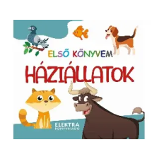 ELEKTRA KÖNYVKIADÓ KFT. : ELSŐ KÖNYVEM - HÁZIÁLLATOK - Egyéb gyermek- és ifjúsági könyv