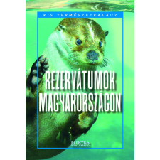 ELEKTRA KÖNYVKIADÓ KFT. Rezervátumok Magyarországon - Kis természetkalauz gyermek- és ifjúsági könyv