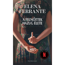 Elena Ferrante - A felnőttek hazug élete regény