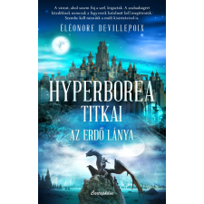 Éléonore Devillepoix - Hyperborea titkai - Az erdő lánya egyéb könyv