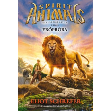 Eliot Schrefer SCHREFER, ELIOT - ERÕPRÓBA - SPIRIT ANIMALS SZELLEMÁLLATOK 6. gyermek- és ifjúsági könyv