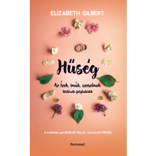 Elizabeth Gilbert GILBERT, ELIZABETH - HÛSÉG - AZ ÍZEK, IMÁK, SZERELMEK TÖRTÉNETE FOLYTATÓDIK irodalom