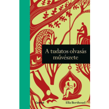 Ella Berthoud - A tudatos olvasás művészete életmód, egészség