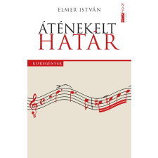Elmer István - Áténekelt határ egyéb könyv