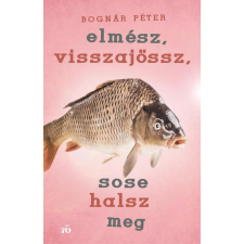 Elmész, visszajössz, sose halsz meg regény