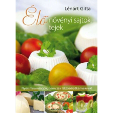  Élő növényi sajtok, tejek - Nyers finomságok, nemcsak laktózérzékenyeknek! életmód, egészség