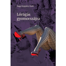 Előretolt helyőrség íróakadémia Lórúgás gyomorszájra egyéb könyv
