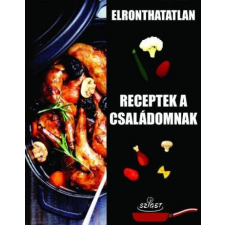  Elronthatatlan receptek a családomnak gasztronómia