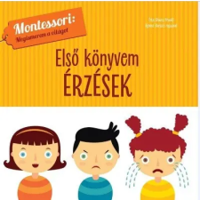  Első könyvem: Érzések - Montessori: Megismerem a világot gyermek- és ifjúsági könyv
