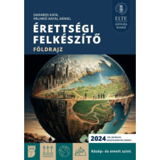 Elte Eötvös Kiadó Kft Érettségi felkészítő - Földrajz - Közép- és emelt szint tankönyv