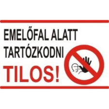  Emelőfal alatt tartózkodni tilos! - műanyag, 150*100 információs tábla, állvány