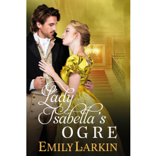 Emily Larkin (magánkiadás) Lady Isabella’s Ogre egyéb e-könyv