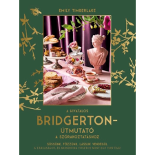 Emily Timberlake - A hivatalos Bridgerton-útmutató a szórakoztatáshoz egyéb könyv