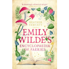  Emily Wilde's Encyclopaedia of Faeries – HEATHER FAWCETT idegen nyelvű könyv