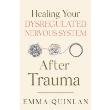 Emma Quinlan Healing Your Dysregulated Nervous System After Trauma | Emma Quinlan idegen nyelvű könyv