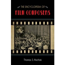 Encyclopedia of Film Composers – Thomas S. Hischak idegen nyelvű könyv