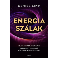 Energiaszálak - Nélkülözhetetlen útmutató az életedet korlátozó kötelékek megtisztításához egyéb könyv
