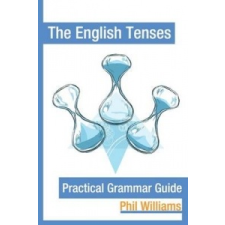 English Tenses Practical Grammar Guide – Phil Williams idegen nyelvű könyv