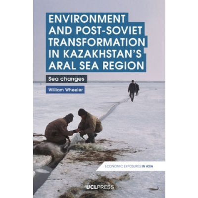 Environment and Post Soviet Transformation in Kazakhstans Aral Sea