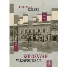Erdélyi Múzeum-Egyesület, Kolozsvár. Kolozsvár várospolitikája 1886-1918 történelem