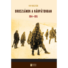 Erdélyi Szalon Könyvkiadó Oroszlánok a Kárpátokban 1914-1915 történelem