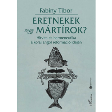Eretnekek vagy mártírok? történelem