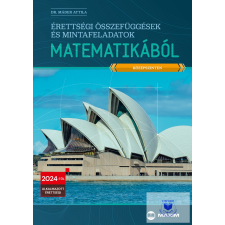  Érettségi összefüggések és mintafeladatok matematikából (középszinten) - 2024-től érvényes tankönyv