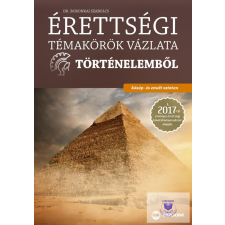  Érettségi témakörök vázlata történelem-közép- és emelt - 2017-től érvényes tankönyv
