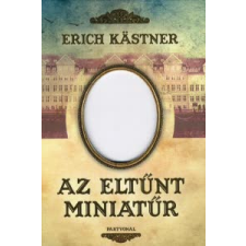 Erich Kästner AZ ELTŰNT MINIATŰR regény