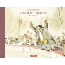  Ernest et Célestine Ernest et Célestine vont au cirque – Gabrielle Vincent idegen nyelvű könyv