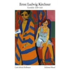  Ernst Ludwig Kirchner - Gemälde 1908-1920 – Ernst L. Kirchner, Carla Schulz-Hoffmann idegen nyelvű könyv