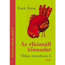Érsek Rózsa - Az elkószált kismadár gyermek- és ifjúsági könyv