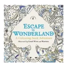  Escape to Wonderland: A Colouring Book Adventure – Good Wives and Warriors idegen nyelvű könyv