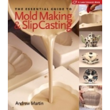  Essential Guide to Mold Making & Slip Casting – Andrew Martin idegen nyelvű könyv