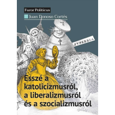  Esszé a katolicizmusról, a liberalizmusról és a szocializmusról társadalom- és humántudomány