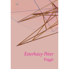 Esterházy Péter ESTERHÁZY PÉTER - FÜGGÕ irodalom