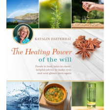 Eszterhai Katalin The Healing Power of the Will (BK24-166977) életmód, egészség