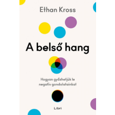 Ethan Kross - A belső hang - Hogyan győzhetjük le negatív gondolatainkat egyéb könyv