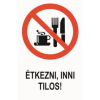  Étkezni, inni tilos! - műanyag, 160*240mm