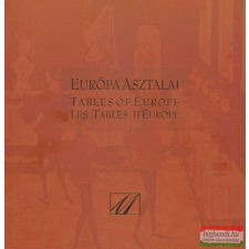  Európa asztalai - Tables of Europe - Les Tables D&amp;#039;Europe gasztronómia
