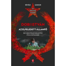 Európa Könyvkiadó Dobi István - Az elfeledett államfő egyéb könyv