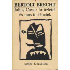 Európa Könyvkiadó Julius Caesar úr üzletei és más történetek - Bertold Brecht antikvárium - használt könyv