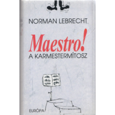 Európa Könyvkiadó Maestro! - A karmestermítosz - Norman Lebrecht antikvárium - használt könyv