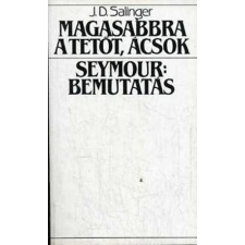 Európa Könyvkiadó Magasabbra a tetőt, ácsok - Seymour: bemutatás antikvárium - használt könyv