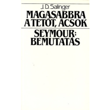 Európa Könyvkiadó Magasabbra a tetőt, ácsok! - Seymour: Bemutatás antikvárium - használt könyv