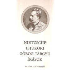 Európa Könyvkiadó Nietzsche ifjúkori görög tárgyú írások antikvárium - használt könyv