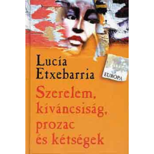 Európa Könyvkiadó Szerelem, kíváncsiság, Prozac és kétségek antikvárium - használt könyv