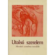 Európa Könyvkiadó Utolsó szerelem (mexikói szerelmes novellák) antikvárium - használt könyv