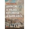 Európa Philipp Blom - Amikor a világ kifordul a sarkából - A kis jégkorszak (1570-1700) és a modern Nyugat hajnala
